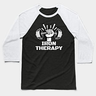 Iron Therapy, Weight Lifting Energetic Power Workout for Muscle Bodybuilding Baseball T-Shirt